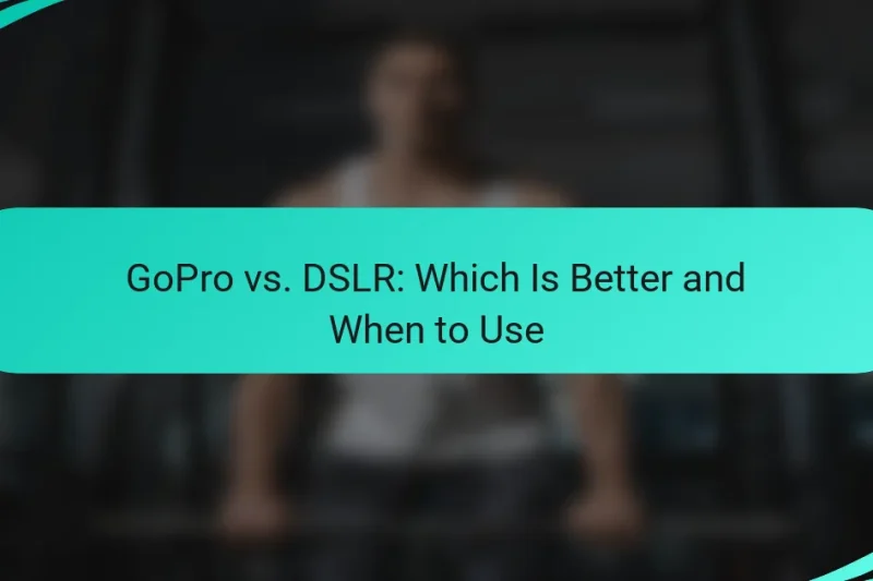 GoPro vs. DSLR: Which Is Better and When to Use