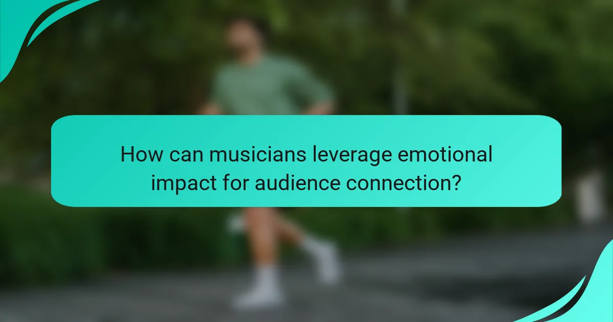 How can musicians leverage emotional impact for audience connection?