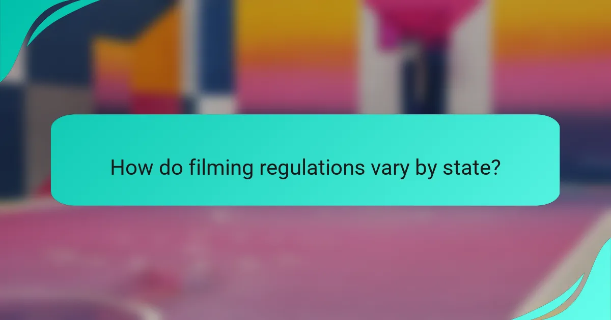 How do filming regulations vary by state?