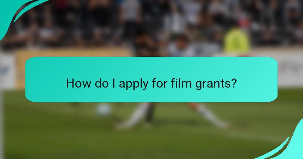 How do I apply for film grants?