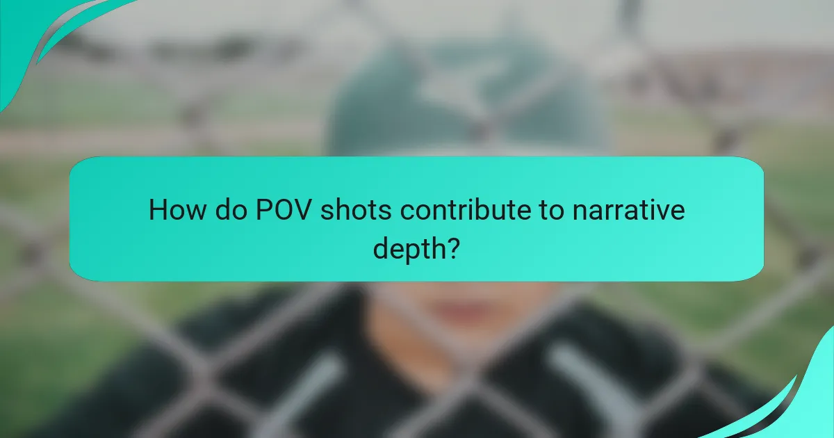 How do POV shots contribute to narrative depth?