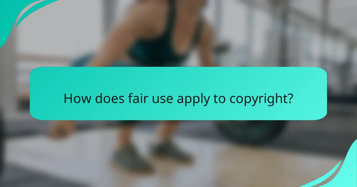 How does fair use apply to copyright?