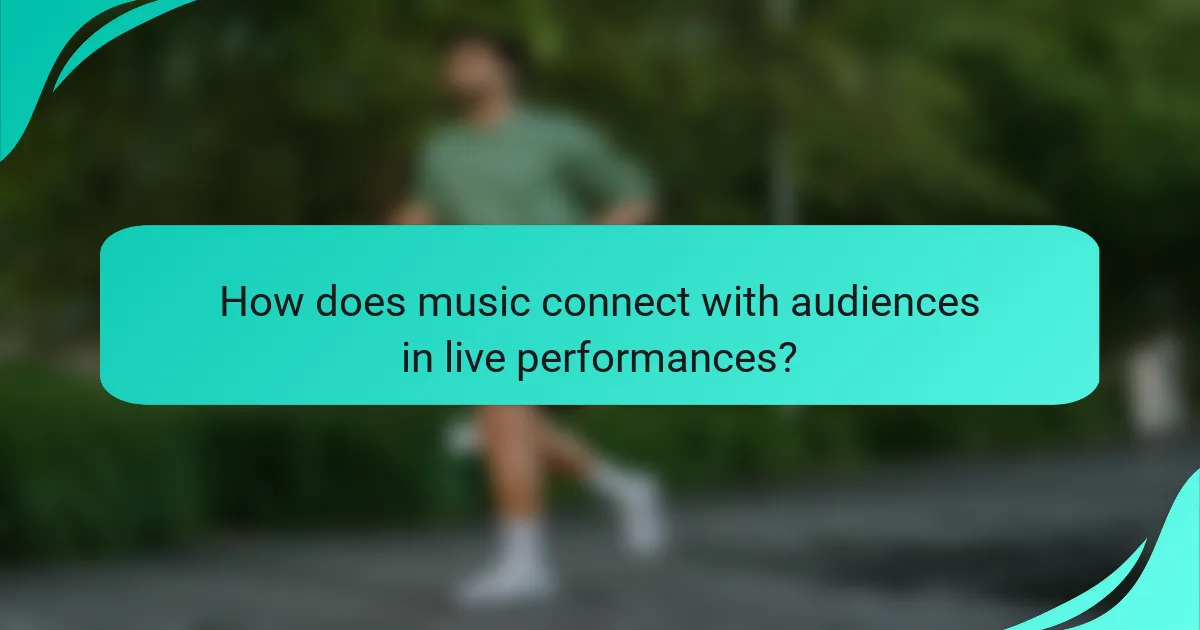 How does music connect with audiences in live performances?
