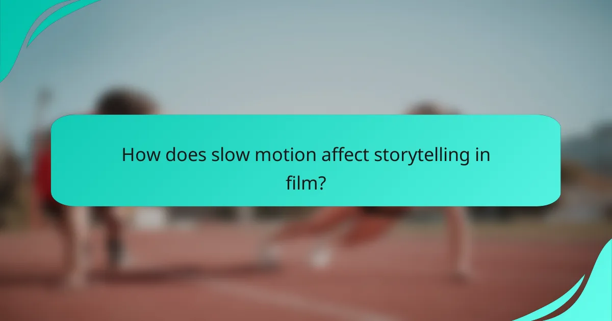 How does slow motion affect storytelling in film?