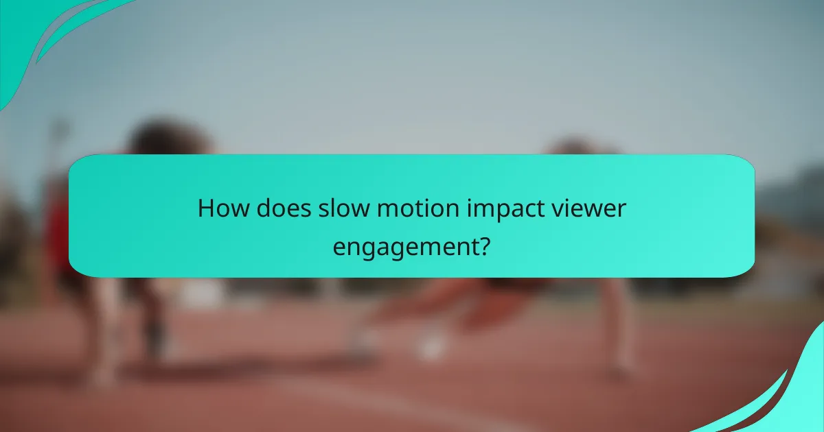 How does slow motion impact viewer engagement?