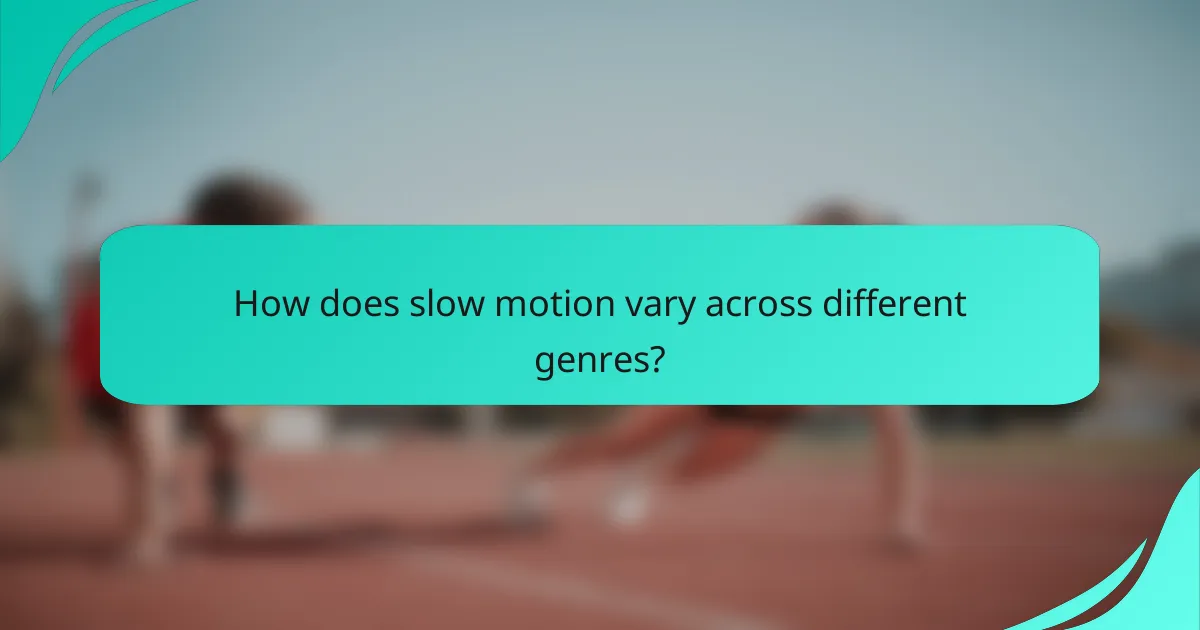How does slow motion vary across different genres?