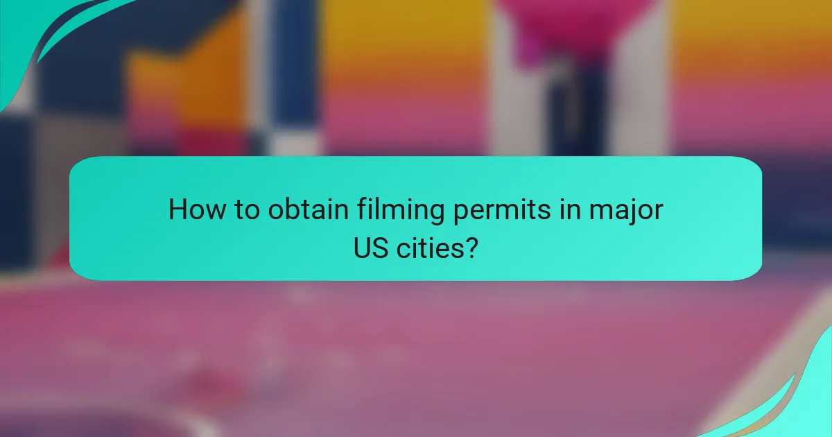 How to obtain filming permits in major US cities?