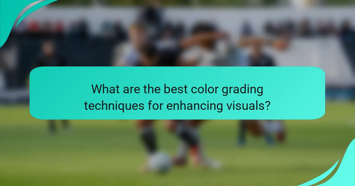 What are the best color grading techniques for enhancing visuals?