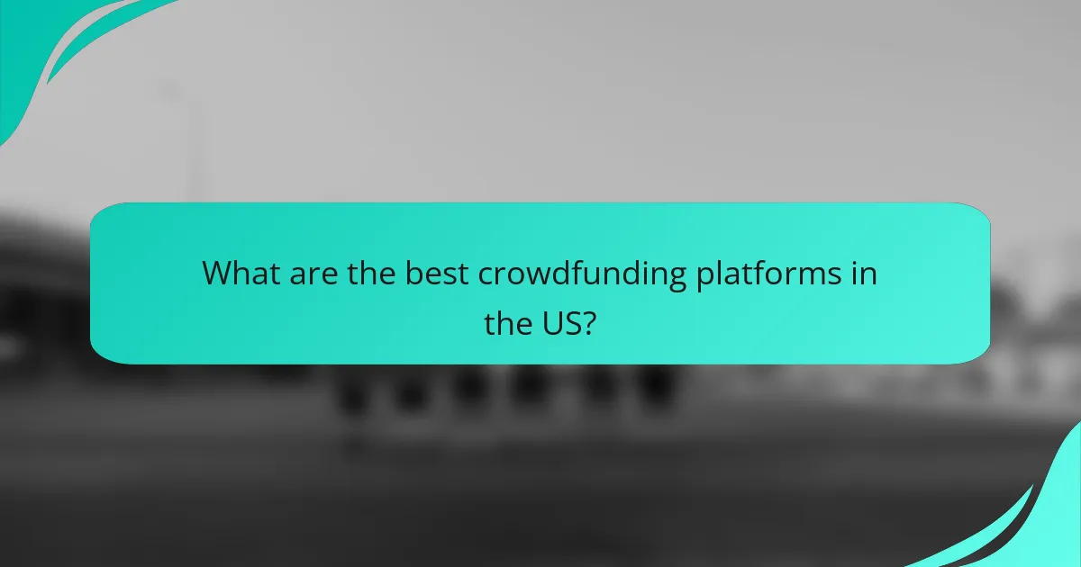 What are the best crowdfunding platforms in the US?