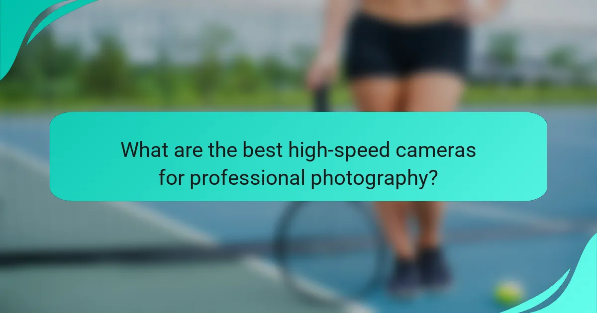 What are the best high-speed cameras for professional photography?