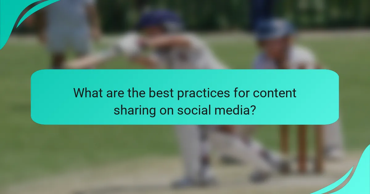 What are the best practices for content sharing on social media?