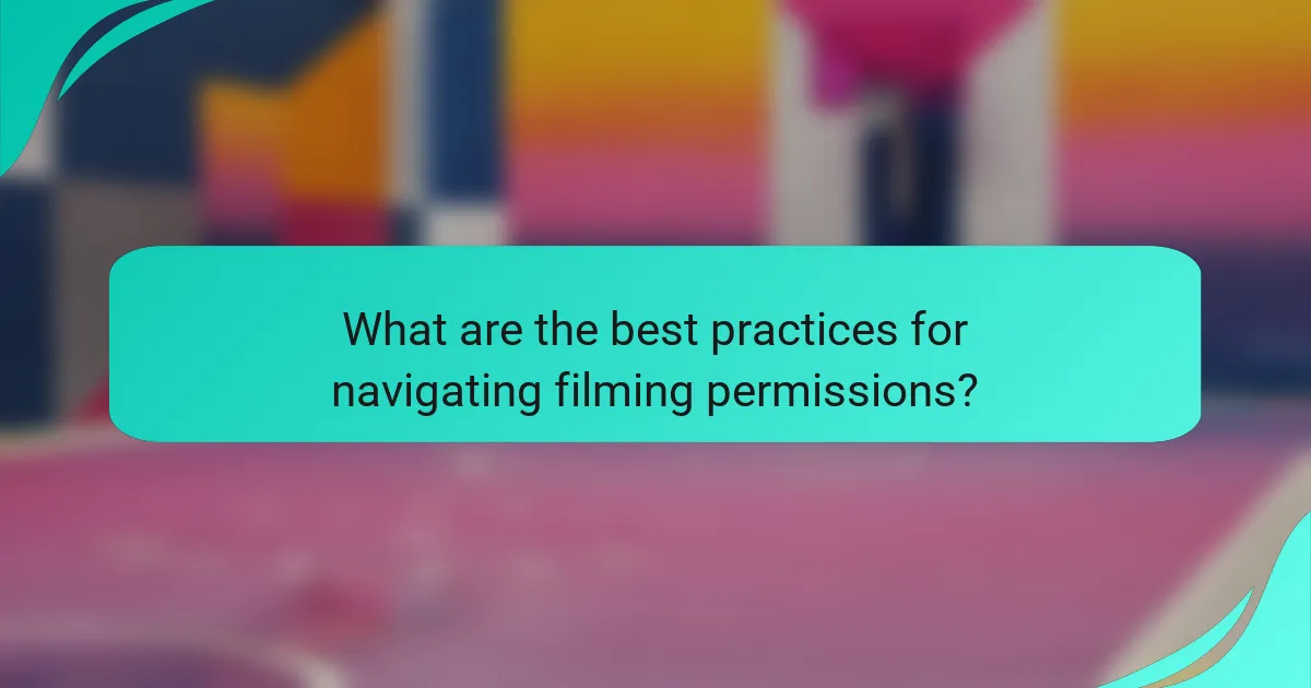 What are the best practices for navigating filming permissions?