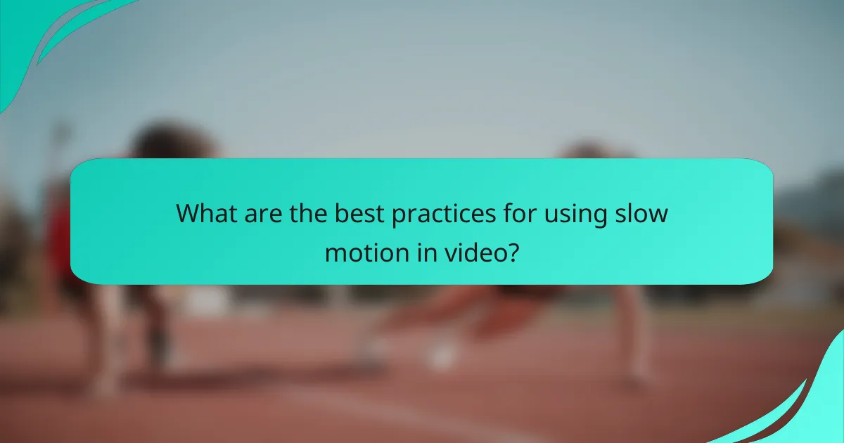 What are the best practices for using slow motion in video?