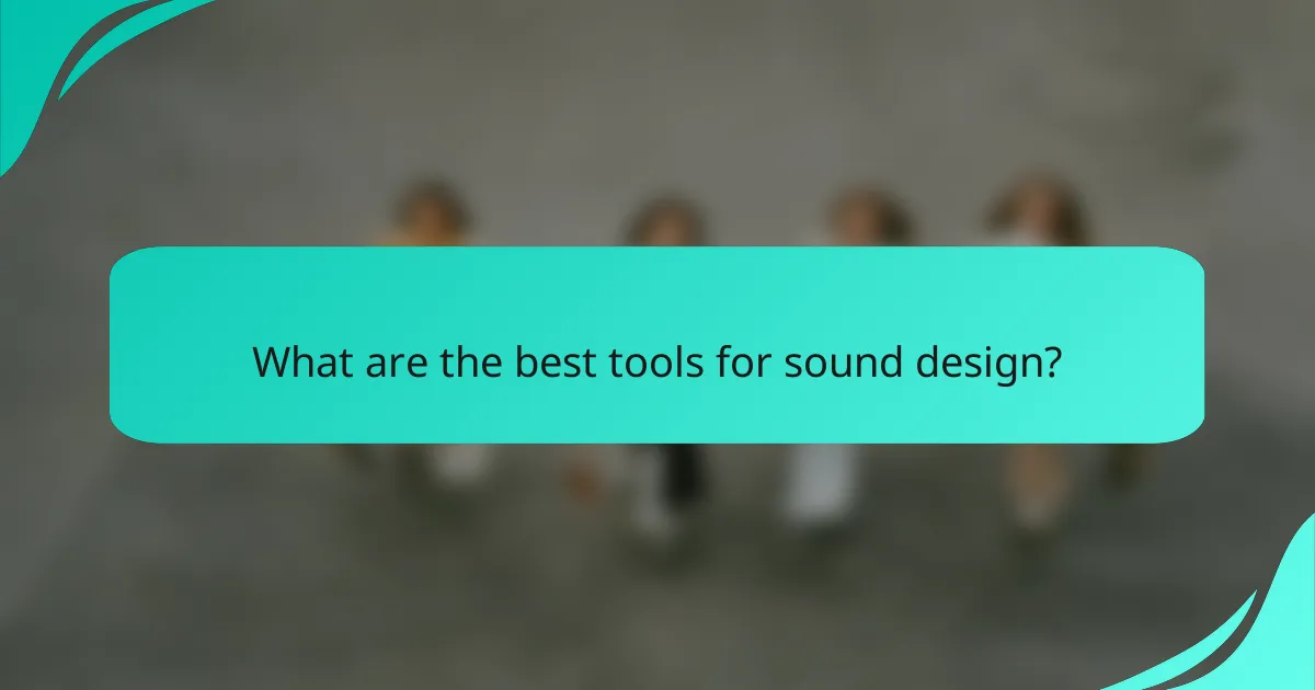 What are the best tools for sound design?