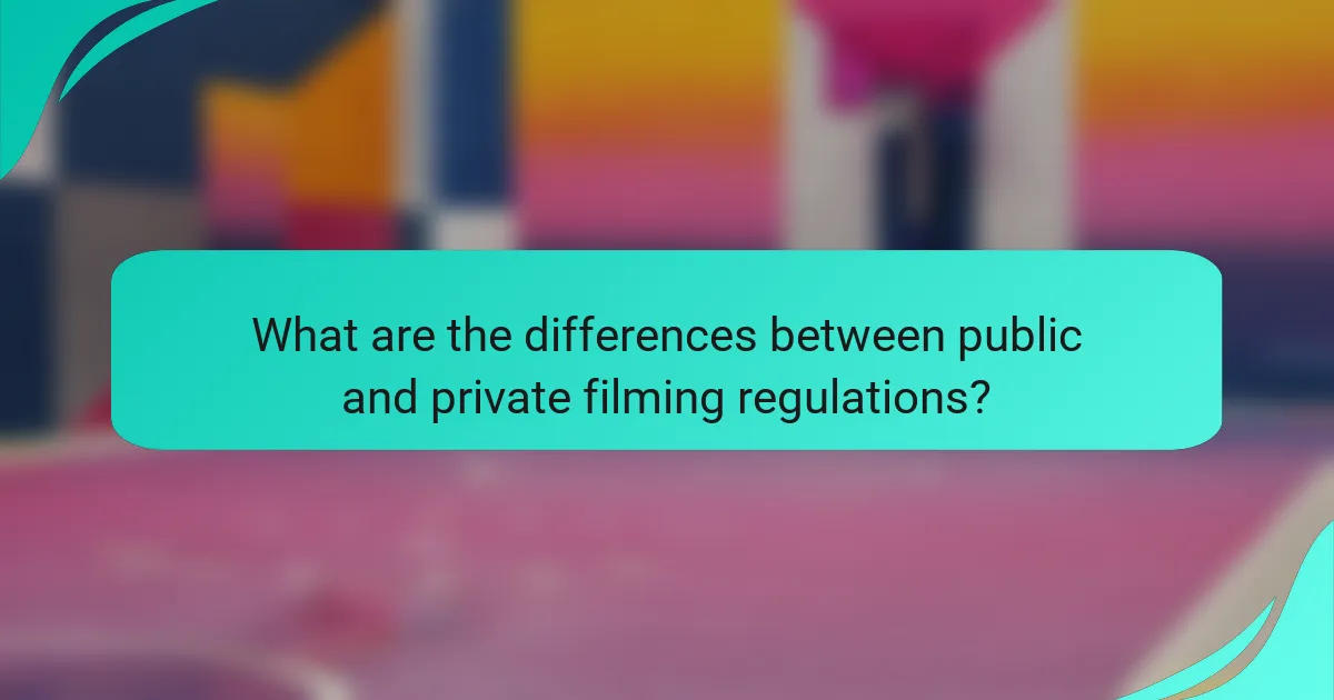What are the differences between public and private filming regulations?
