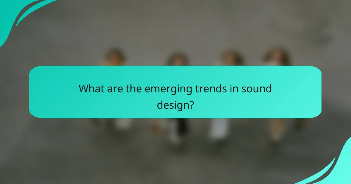 What are the emerging trends in sound design?