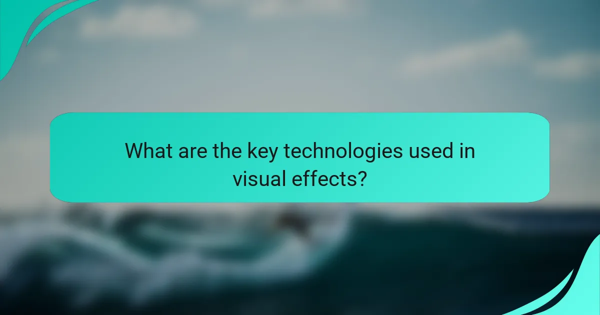 What are the key technologies used in visual effects?