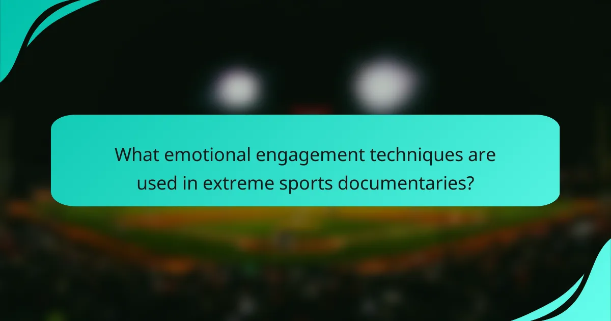 What emotional engagement techniques are used in extreme sports documentaries?