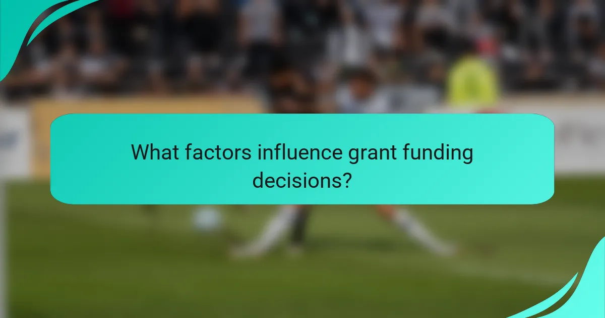What factors influence grant funding decisions?