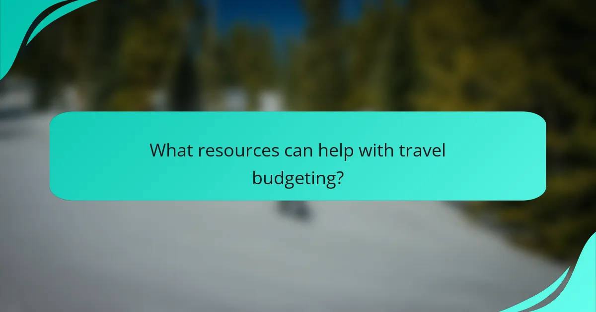 What resources can help with travel budgeting?