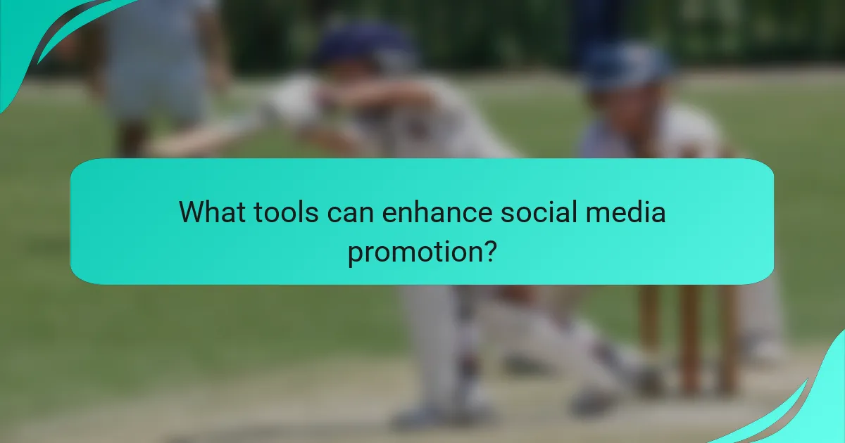 What tools can enhance social media promotion?